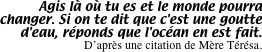 Agis l� o� tu es